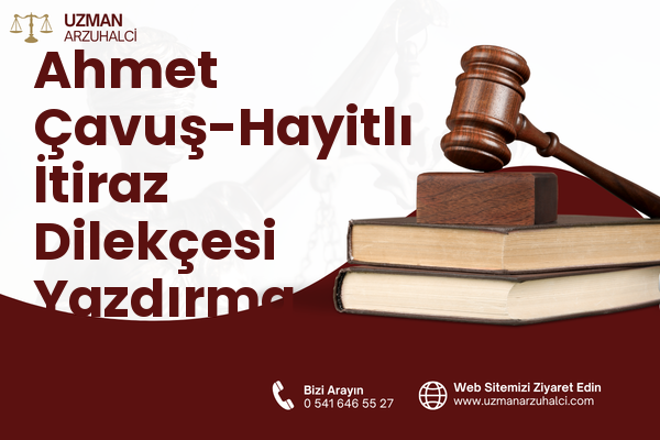 Ahmet Çavuş-Hayitlı İtiraz Dilekçesi Yazdırma - Milas