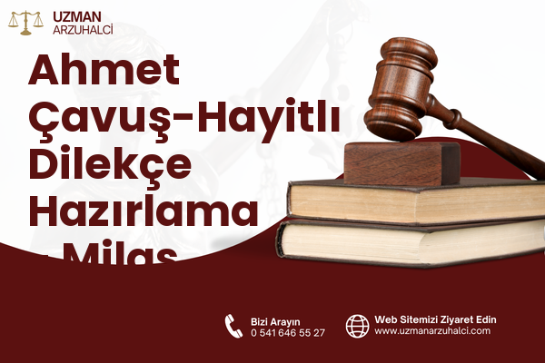 Ahmet Çavuş-Hayitlı Dilekçe Hazırlama - Milas
