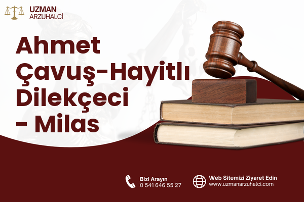 Ahmet Çavuş-Hayitlı Dilekçeci - Milas