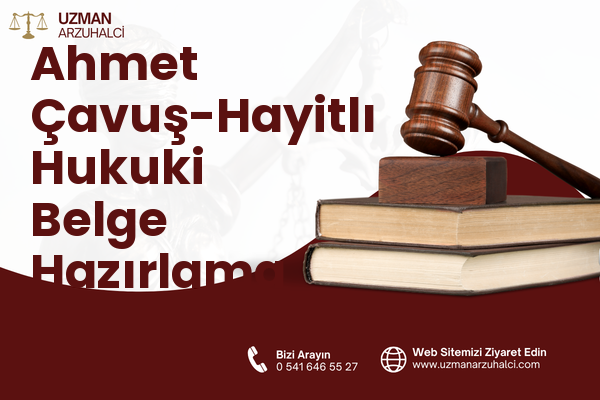 Ahmet Çavuş-Hayitlı Hukuki Belge Hazırlama - Milas