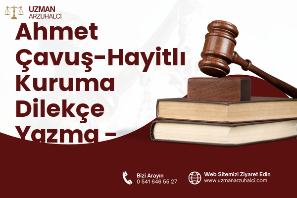 Ahmet Çavuş-Hayitlı Kuruma Dilekçe Yazma - Milas