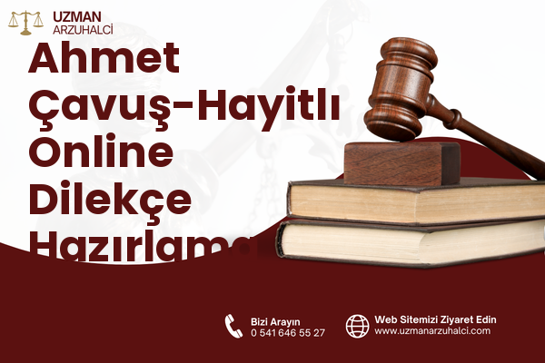 Ahmet Çavuş-Hayitlı Online Dilekçe Hazırlama - Milas