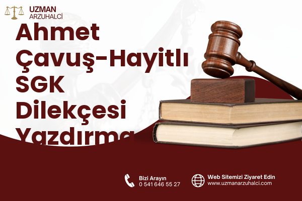 Ahmet Çavuş-Hayitlı SGK Dilekçesi Yazdırma - Milas