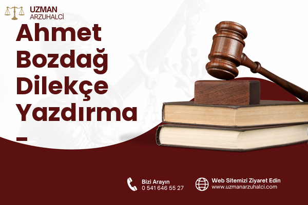 Ahmet Bozdağ Dilekçe Yazdırma - Pazarcık