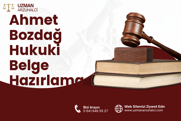 Ahmet Bozdağ Hukuki Belge Hazırlama - Pazarcık