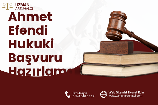 Ahmet Efendi Hukuki Başvuru Hazırlama - Çiğli