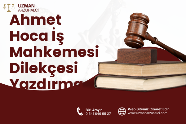 Ahmet Hoca İş Mahkemesi Dilekçesi Yazdırma - Çine