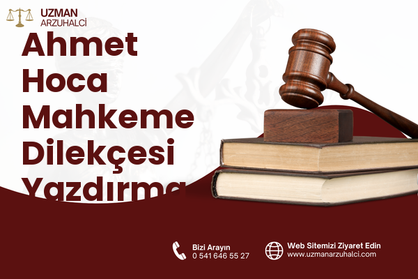 Ahmet Hoca Mahkeme Dilekçesi Yazdırma - Çine