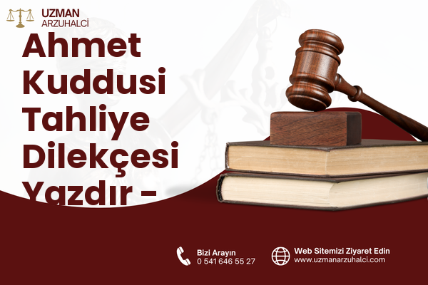 Ahmet Kuddusi Tahliye Dilekçesi Yazdır - Bor