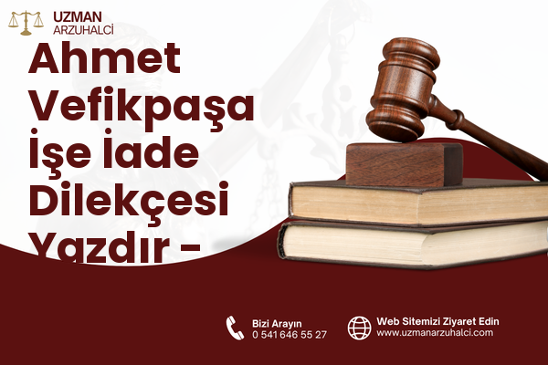 Ahmet Vefikpaşa İşe İade Dilekçesi Yazdır - Kestel