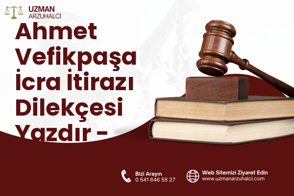 Ahmet Vefikpaşa İcra İtirazı Dilekçesi Yazdır - Kestel