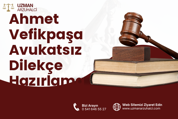 Ahmet Vefikpaşa Avukatsız Dilekçe Hazırlama - Kestel