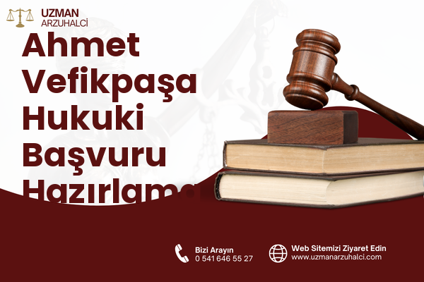 Ahmet Vefikpaşa Hukuki Başvuru Hazırlama - Kestel