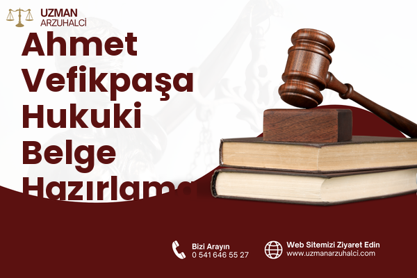Ahmet Vefikpaşa Hukuki Belge Hazırlama - Kestel