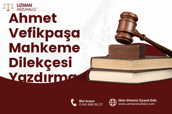Ahmet Vefikpaşa Mahkeme Dilekçesi Yazdırma - Kestel