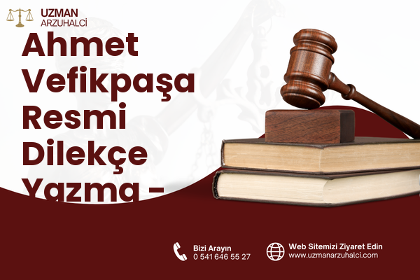 Ahmet Vefikpaşa Resmi Dilekçe Yazma - Kestel