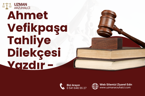 Ahmet Vefikpaşa Tahliye Dilekçesi Yazdır - Kestel