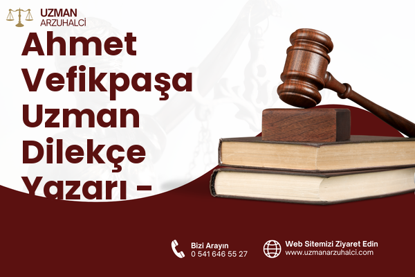 Ahmet Vefikpaşa Uzman Dilekçe Yazarı - Kestel