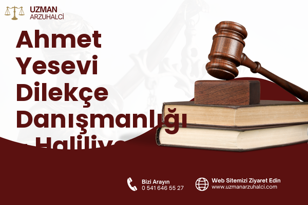 Ahmet Yesevi Dilekçe Danışmanlığı - Haliliye