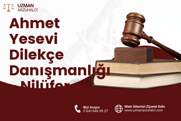 Ahmet Yesevi Dilekçe Danışmanlığı - Nilüfer