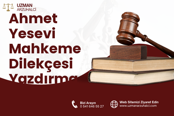 Ahmet Yesevi Mahkeme Dilekçesi Yazdırma - Nilüfer
