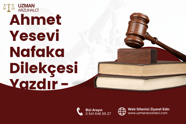 Ahmet Yesevi Nafaka Dilekçesi Yazdır - Sultanbeyli