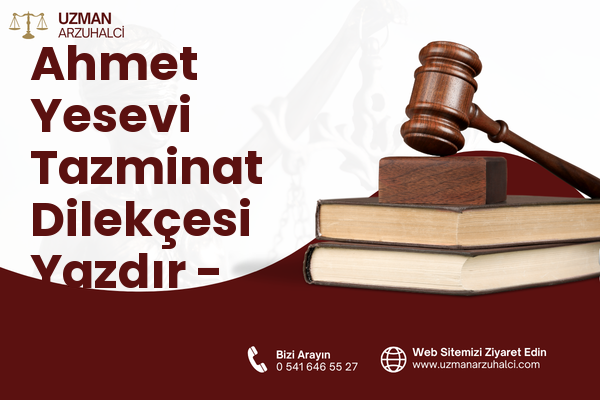Ahmet Yesevi Tazminat Dilekçesi Yazdır - Haliliye