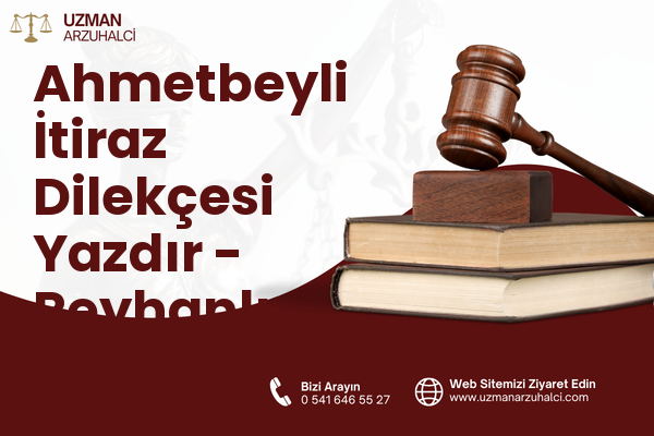Ahmetbeyli İtiraz Dilekçesi Yazdır - Reyhanlı