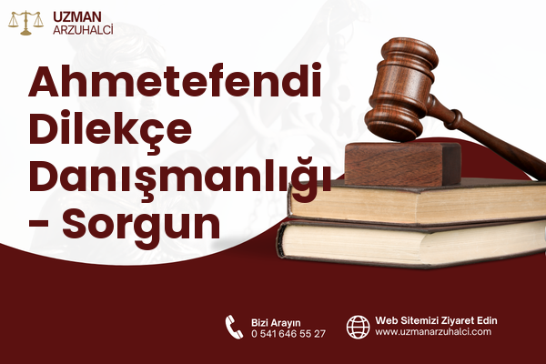 Ahmetefendi Dilekçe Danışmanlığı - Sorgun