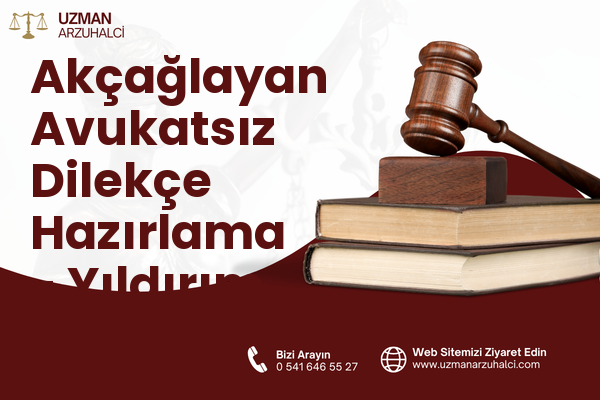 Akçağlayan Avukatsız Dilekçe Hazırlama - Yıldırım
