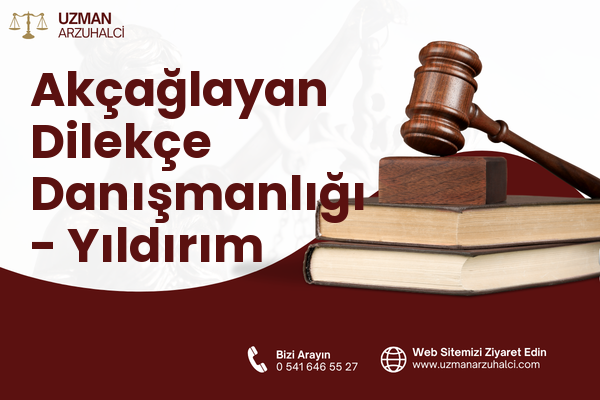 Akçağlayan Dilekçe Danışmanlığı - Yıldırım