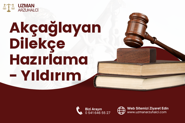 Akçağlayan Dilekçe Hazırlama - Yıldırım