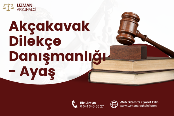 Akçakavak Dilekçe Danışmanlığı - Ayaş