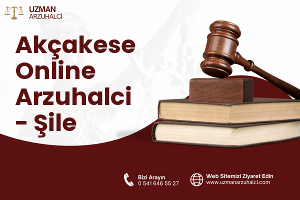 Akçakese Online Arzuhalci - Şile
