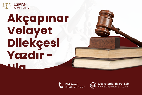 Akçapınar Velayet Dilekçesi Yazdır - Ula