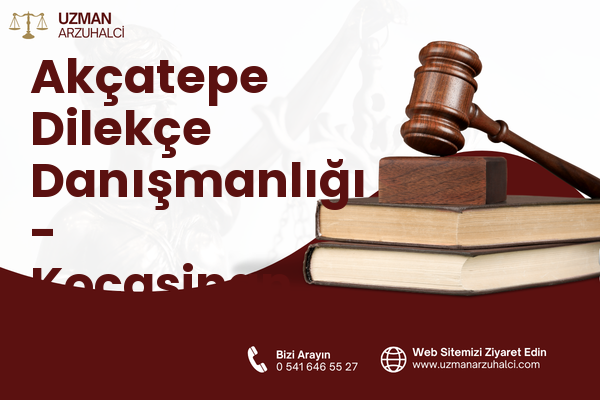 Akçatepe Dilekçe Danışmanlığı - Kocasinan