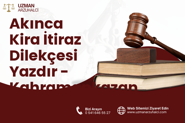 Akınca Kira İtiraz Dilekçesi Yazdır - Kahramankazan