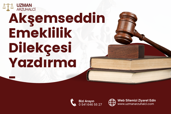 Akşemseddin Emeklilik Dilekçesi Yazdırma - Esenyurt