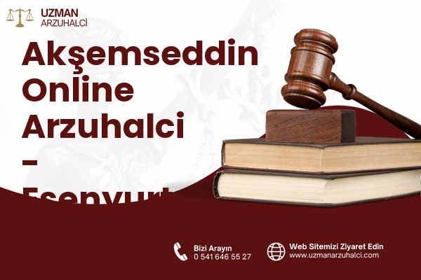 Akşemseddin Online Arzuhalci - Esenyurt