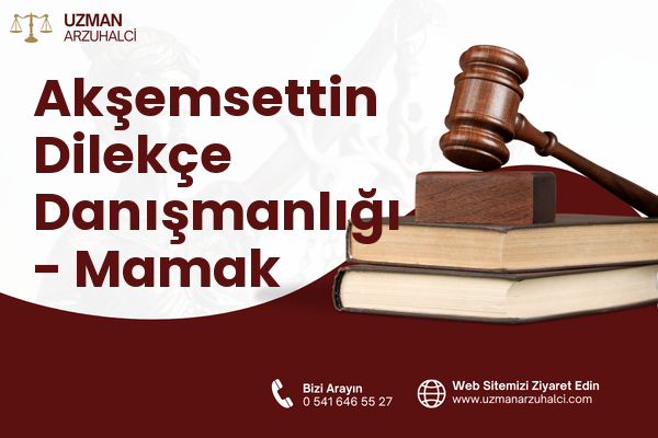 Akşemsettin Dilekçe Danışmanlığı - Mamak