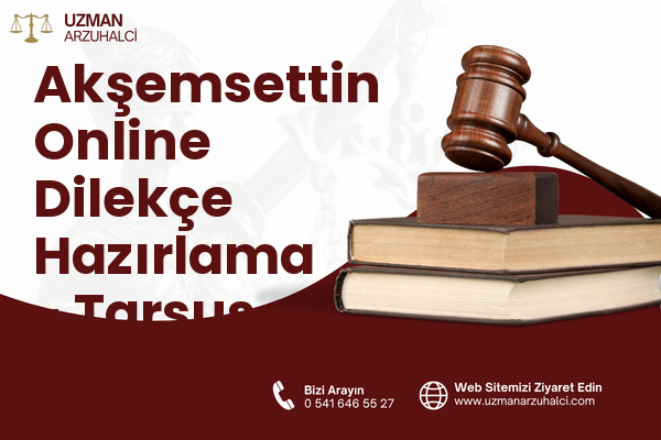 Akşemsettin Online Dilekçe Hazırlama - Tarsus
