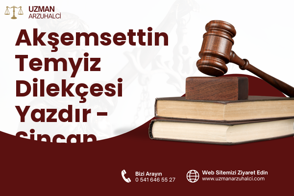 Akşemsettin Temyiz Dilekçesi Yazdır - Sincan