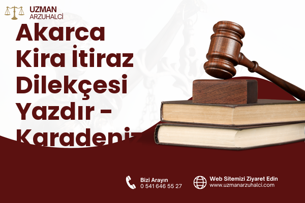 Akarca Kira İtiraz Dilekçesi Yazdır - Karadeniz Ereğli