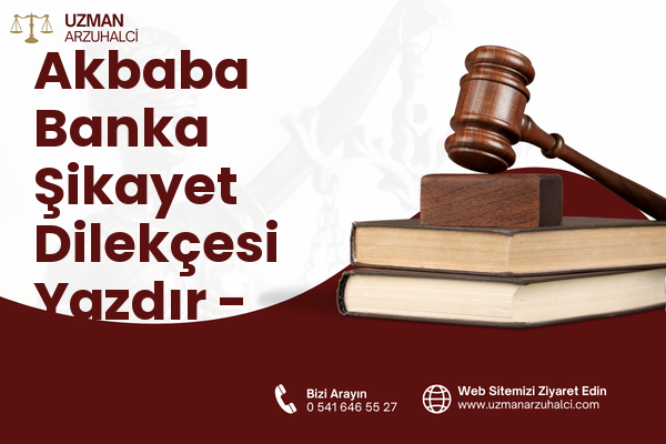 Akbaba Banka Şikayet Dilekçesi Yazdır - Beykoz