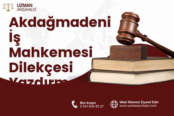 Akdağmadeni İş Mahkemesi Dilekçesi Yazdırma