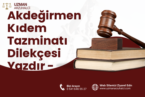 Akdeğirmen Kıdem Tazminatı Dilekçesi Yazdır - Merkez