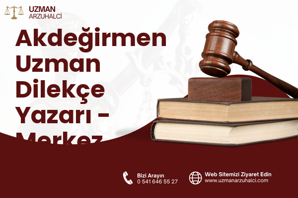 Akdeğirmen Uzman Dilekçe Yazarı - Merkez