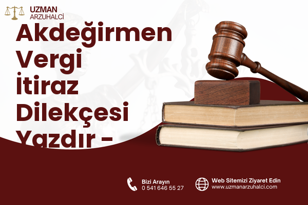 Akdeğirmen Vergi İtiraz Dilekçesi Yazdır - Merkez