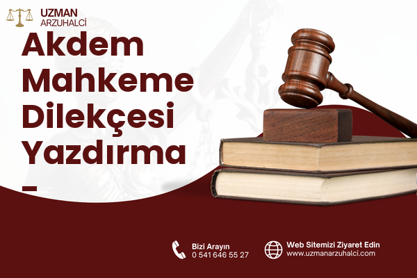 Akdem Mahkeme Dilekçesi Yazdırma - Kurtalan