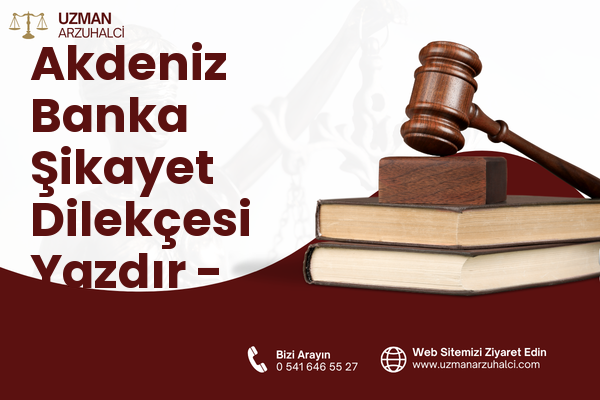 Akdeniz Banka Şikayet Dilekçesi Yazdır - Anamur